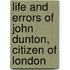 Life and Errors of John Dunton, Citizen of London