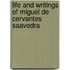 Life and Writings of Miguel De Cervantes Saavedra