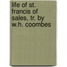 Life of St. Francis of Sales, Tr. by W.H. Coombes door Jacques Marsollier