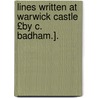 Lines Written at Warwick Castle £By C. Badham.]. door Charles Badham