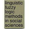Linguistic Fuzzy Logic Methods In Social Sciences by Badredine Arfi