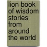 Lion Book of Wisdom Stories from Around the World door David Self