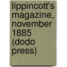 Lippincott's Magazine, November 1885 (Dodo Press) door Authors Various