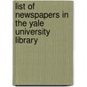 List of Newspapers in the Yale University Library door Joel Sumner Smith