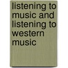 Listening to Music and Listening to Western Music door Craig Wright