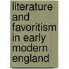Literature And Favoritism In Early Modern England door Curtis Perry