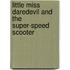 Little Miss Daredevil and the Super-Speed Scooter
