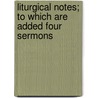 Liturgical Notes; To Which Are Added Four Sermons door Thomas Macgill