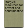 Liturgical Resources for Advent and Christmastide by Thomas O'Loughlin