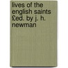 Lives of the English Saints £Ed. by J. H. Newman door English Saints