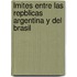 Lmites Entre Las Repblicas Argentina y del Brasil