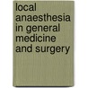 Local Anaesthesia In General Medicine And Surgery by James Leonard Corning