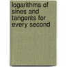 Logarithms of Sines and Tangents for Every Second door Robert Shortrede