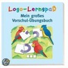 Logo-Lernspaß. Mein großes Vorschul-Übungsbuch by Unknown