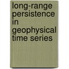 Long-Range Persistence In Geophysical Time Series door Renata Dmowska
