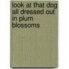 Look at That Dog All Dressed Out in Plum Blossoms door Gail Sher