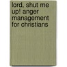 Lord, Shut Me Up! Anger Management for Christians by D. Wasoba Karen