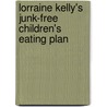 Lorraine Kelly's Junk-Free Children's Eating Plan door Lorraine Kelly