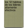 Los 12 Habitos De Los Lideres Altamente Efectivos door Larry K. Weeden