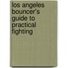 Los Angeles Bouncer's Guide To Practical Fighting door Sifu Noah Knapp