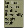Los Tres Chivitos Gruff = Three Billy Goats Gruff by Paul Galdone