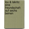 Lou & Lakritz. Eine Freundschaft auf sechs Beinen by Julia Boehme