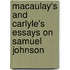 Macaulay's and Carlyle's Essays on Samuel Johnson