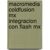 Macromedia Coldfusion Mx Integracion Con Flash Mx door Randy H. Drisgill
