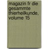 Magazin Fr Die Gesammte Thierheilkunde, Volume 15 door Ernst Friedrich Gurlt