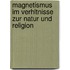 Magnetismus Im Verhltnisse Zur Natur Und Religion