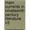 Main Currents in Nineteenth Century Literature V3 door George Brandes