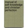 Manual Of Self-Knowledge And Christian Perfection door Schagemann John Henry
