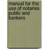 Manual for the Use of Notaries Public and Bankers