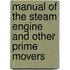 Manual of the Steam Engine and Other Prime Movers