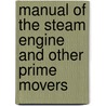 Manual of the Steam Engine and Other Prime Movers by William John Macquorn Rankine
