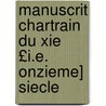 Manuscrit Chartrain Du Xie £i.e. Onzieme] Siecle door Rene Merlet