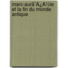 Marc-Aurã¯Â¿Â½Le Et La Fin Du Monde Antique door Joseph Ernest Renan