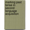 Marking Past Tense in Second Language Acquisition door Rafael Salaberry