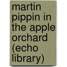 Martin Pippin in the Apple Orchard (Echo Library) by Eleanor Farjeon