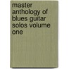 Master Anthology of Blues Guitar Solos Volume One by Multiple Contributors