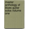 Master Anthology of Blues Guitar Solos Volume One door Multiple Contributors