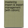 Mastering Import & Export Management [with Cdrom] by Thomas A. Cook