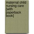 Maternal Child Nursing Care [With Paperback Book]