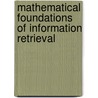 Mathematical Foundations of Information Retrieval door Sandor Dominich