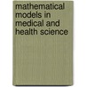 Mathematical Models In Medical And Health Science by Unknown