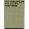 Mathematical Thought from Ancient to Modern Times door Morris Kline