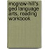 Mcgraw-Hill's Ged Language Arts, Reading Workbook