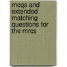 Mcqs And Extended Matching Questions For The Mrcs door Onbekend