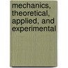Mechanics, Theoretical, Applied, And Experimental by William Wade Fitzherbert Pullen
