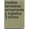 Medios Terrestres - Armamento y Logistica 3 Tomos door Octavio Diez
